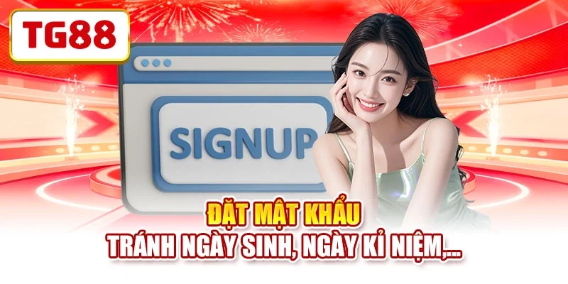 Đặt mật khẩu tránh ngày sinh, ngày kỉ niệm,... Đặt mật khẩu tránh ngày sinh, ngày kỉ niệm,...