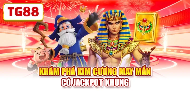 Khám phá kim cương may mắn có Jackpot khủng Khám phá kim cương may mắn có Jackpot khủng