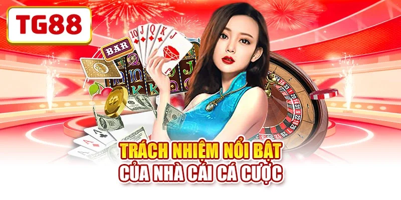 Trách nhiệm nổi bật của nhà cái cá cược Trách nhiệm nổi bật của nhà cái cá cược
