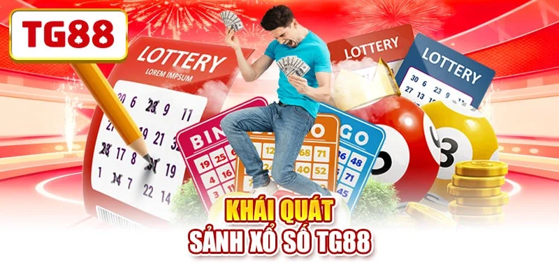 Khái quát sảnh xổ số TG88 Khái quát sảnh xổ số TG88